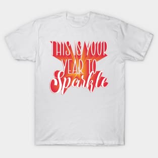 This is Your Year to Sparkle - New Year quote for motivation T-Shirt